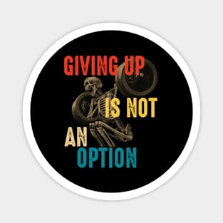 Giving Up Is Not An Option Magnet